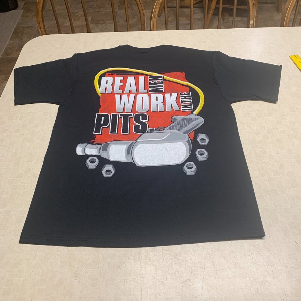 Real Men Work In The Pits T Shirt Medium